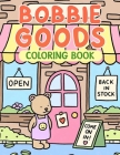 Bobbịe Goods Coloring Book: A Fantastic Gift for Kids and Fans Who Want To Relax And Have Fun Cover Image