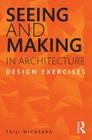 Seeing and Making in Architecture: Design Exercises Cover Image