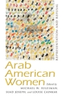 Arab American Women: Representation and Refusal By Michael W. Suleiman, Suad Joseph (Editor), Louise Cainkar (Editor) Cover Image