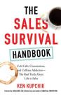The Sales Survival Handbook: Cold Calls, Commissions, and Caffeine Addiction--The Real Truth about Life in Sales Cover Image