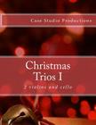 Christmas Trios I - 2 violins and cello By Case Studio Productions Cover Image
