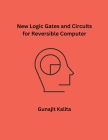 New Logic Gates and Circuits for Reversible Computer Cover Image