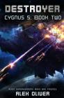 Destroyer: Cygnus 5: Book Two By Hannah E. Gwaltney (Editor), Alex Oliver Cover Image
