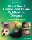 Clinical Atlas of Canine and Feline Ophthalmic Disease By Douglas W. Esson, Sara Calvarese Cover Image