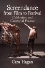 Screendance from Film to Festival: Celebration and Curatorial Practice By Cara Hagan Cover Image