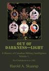 Out of Darkness--Light: A History of Canadian Military Intelligence By Harold a. Skaarup Cover Image