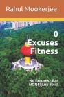 0 Excuses Fitness: No Excuses - Bar None! Just Do It! Cover Image
