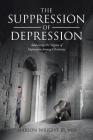 The Suppression of Depression: Addressing the Stigma of Depression Among Christians By Jr. Wright, Marion Cover Image