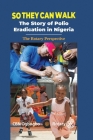 So They Can Walk: The Story of Polio Eradication in Nigeria - The Rotary Perspective By Cbn Ogbogbo Cover Image