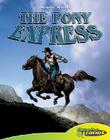 Pony Express (Graphic History) By Joeming Dunn, Cynthia Martin (Illustrator) Cover Image