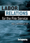Labor Relations for the Fire Service By Paul J. Antonellis Jr Cover Image