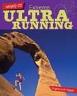 Extreme Ultra Running (Nailed It!) By Virginia Loh-Hagan Cover Image