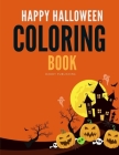 Happy Halloween Coloring Book: Drawing Pages for the special time with horror ghost in variety character, creativity, mind relaxation. By Daddy Publishing Cover Image