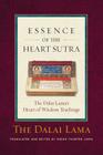 The Essence of the Heart Sutra: The Dalai Lama's Heart of Wisdom Teachings By His Holiness the Dalai Lama, Thupten Jinpa, Ph.D. Ph.D. (Editor) Cover Image