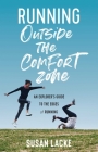 Running Outside the Comfort Zone: An Explorer's Guide to the Edges of Running By Susan Lacke Cover Image