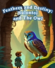 Feathers and Destiny: Bulontoi and The Owl By S. Eric Cover Image