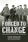 Forced to Change: Crisis and Reform in the Canadian Armed Forces Cover Image