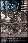 Forsyth County: History Stories By Annette Bramblette, Historical Society of Forsyth County Cover Image