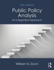 Public Policy Analysis: An Integrated Approach By William N. Dunn Cover Image