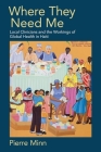 Where They Need Me: Local Clinicians and the Workings of Global Health in Haiti By Pierre Minn Cover Image