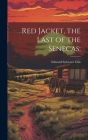 Red Jacket, the Last of the Senecas; By Edward Sylvester Ellis Cover Image