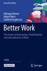 Better Work: The Impact of Automation, Flexibilization and Intensification of Work By Monique Kremer, Robert Went, Godfried Engbersen Cover Image