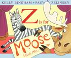 Z Is for Moose By Kelly Bingham, Paul O. Zelinsky (Illustrator) Cover Image