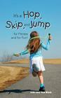 It's a Hop, Skip, and Jump for Fitness and for Fun! By John and Tina Block Cover Image