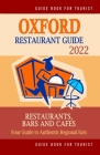 Oxford Restaurant Guide 2022: Your Guide to Authentic Regional Eats in Oxford, England (Restaurant Guide 2022) By Ruth G. Baxter Cover Image