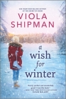 A Wish for Winter: A Christmas Romance Novel By Viola Shipman Cover Image