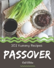 202 Yummy Passover Recipes: Welcome to Yummy Passover Cookbook By Gail Gibbs Cover Image