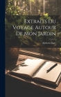 Extraits Du Voyage Autour De Mon Jardin Cover Image