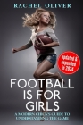 Football Is For Girls: A Modern Chick's Guide to Understanding the Game By Rachel Oliver Cover Image