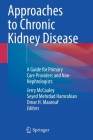 Approaches to Chronic Kidney Disease: A Guide for Primary Care Providers and Non-Nephrologists By Jerry McCauley (Editor), Seyed Mehrdad Hamrahian (Editor), Omar H. Maarouf (Editor) Cover Image