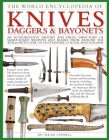 The World Encyclopedia of Knives, Daggers & Bayonets: An Authoritative History and Visual Directory of Sharp-Edged Weapons and Blades from Around the By Tobias Dr Capwell Cover Image