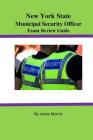 New York State Municipal Security Officer Exam Review Guide By Lewis Morris Cover Image
