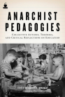 Anarchist Pedagogies: Collective Actions, Theories, and Critical Reflections on Education Cover Image