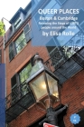 Queer Places: Boston and Cambridge: Retracing the steps of LGBTQ people around the world By Elisa Rolle Cover Image