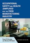 Occupational Safety and Health Simplified for the Food Manufacturing Industry By Frank R. Spellman, Revonna M. Bieber Cover Image