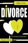 Divorce The Road to Recovery By Albert Dias Cover Image