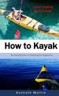 How to Kayak: An Introduction to Kayaking for Beginners Cover Image