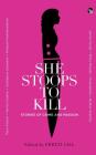 She Stoops to Kill: Stories of Crime and Passion By Preeti Gill (Editor) Cover Image