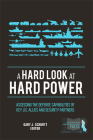 A Hard Look at Hard Power:  Assessing the Defense Capabilities of Key U.S. Allies and Security Partners: Assessing the Defense Capabilities of Key U.S. Allies and Security Partners By Strategic Studies Institute (U.S.) (Editor), Gary M. Schmitt (Editor), Jr. Lovelace, Douglas C. (Foreword by), Defense Dept. (Editor), Army Dept. (U.S.) (Editor) Cover Image