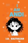I Am Andi By J. R. Balthazar Cover Image