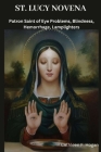 St. Lucy Novena: Patron Saint of Eye Problems, Blindness, Hemorrhage, Lamplighters By Cathleen F. Hogan Cover Image