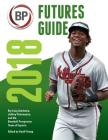 Baseball Prospectus Futures Guide 2018 By Craig Goldstein, Baseball Prospectus, Geoff Young (Editor) Cover Image
