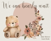We Can Bearly Wait, Baby Shower hardback Guest Book (landscape) By Lulu and Bell Cover Image