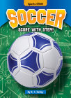 Soccer: Score with Stem! By K. C. Kelley Cover Image
