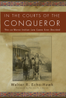 In the Courts of the Conquerer: The 10 Worst Indian Law Cases Ever Decided By Walter R. Echo-Hawk Cover Image