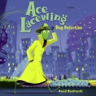 Ace Lacewing: Bug Detective (Ace Lacewing, Bug Detective) By David Biedrzycki, David Biedrzycki (Illustrator) Cover Image
